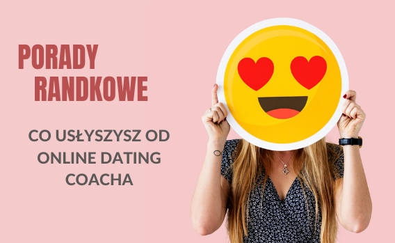 Porady randkowe – co możesz usłyszeć od online dating coacha